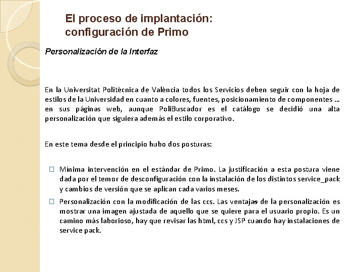 El proceso de implantación: configuración de Primo Personalización de la Interfaz En la Universitat