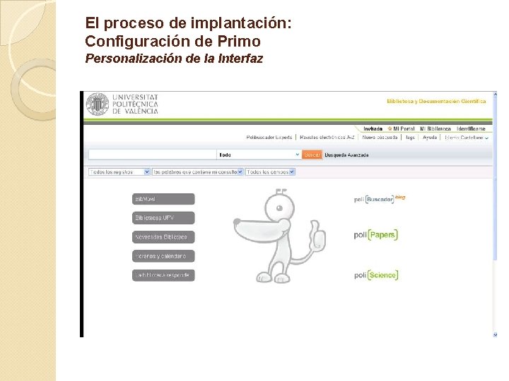 El proceso de implantación: Configuración de Primo Personalización de la Interfaz 