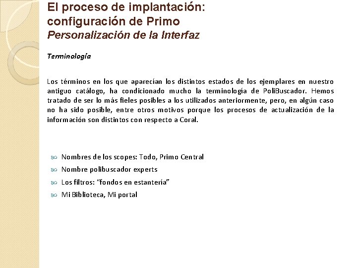 El proceso de implantación: configuración de Primo Personalización de la Interfaz Terminología Los términos