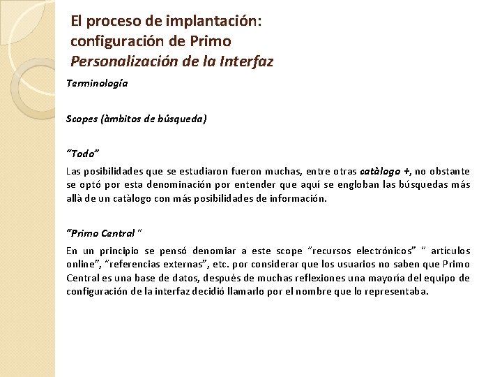 El proceso de implantación: configuración de Primo Personalización de la Interfaz Terminología Scopes (àmbitos