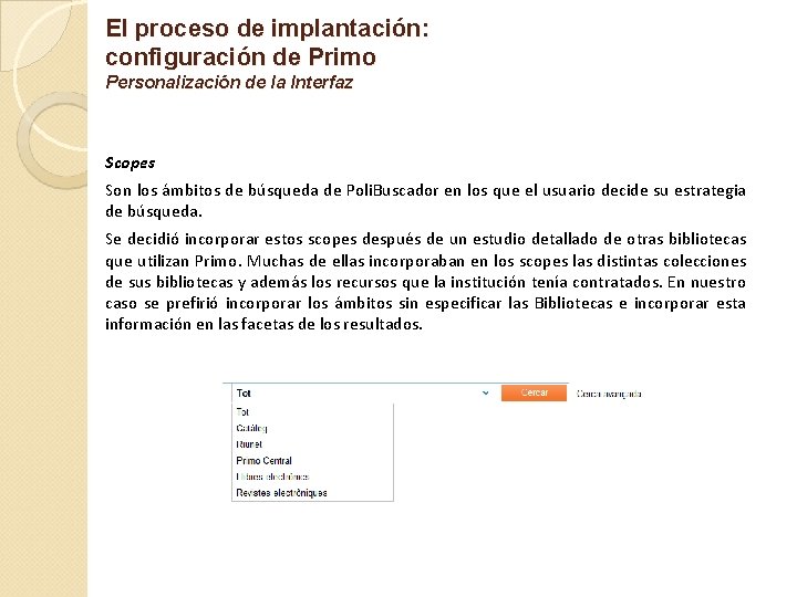 El proceso de implantación: configuración de Primo Personalización de la Interfaz Scopes Son los