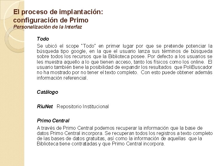 El proceso de implantación: configuración de Primo Personalización de la Interfaz Todo Se ubicó
