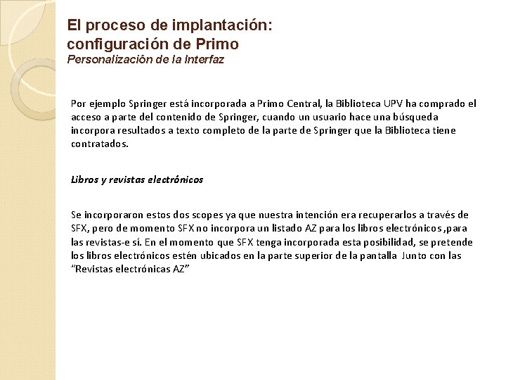 El proceso de implantación: configuración de Primo Personalización de la Interfaz Por ejemplo Springer