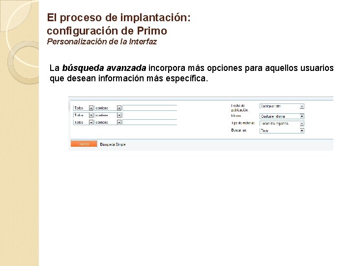 El proceso de implantación: configuración de Primo Personalización de la Interfaz La búsqueda avanzada