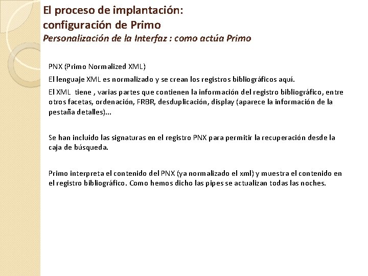 El proceso de implantación: configuración de Primo Personalización de la Interfaz : como actúa