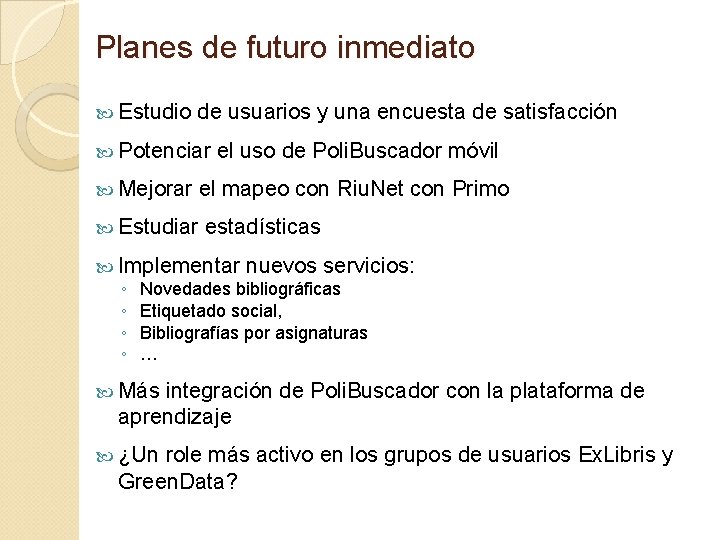 Planes de futuro inmediato Estudio de usuarios y una encuesta de satisfacción Potenciar el