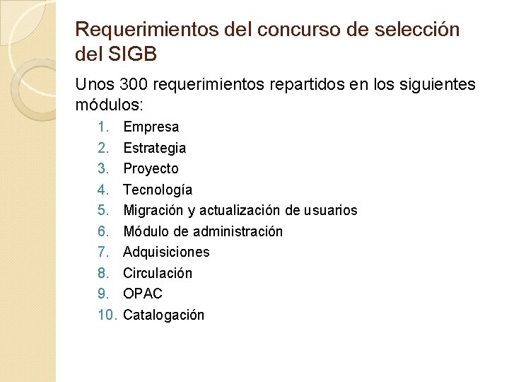 Requerimientos del concurso de selección del SIGB Unos 300 requerimientos repartidos en los siguientes