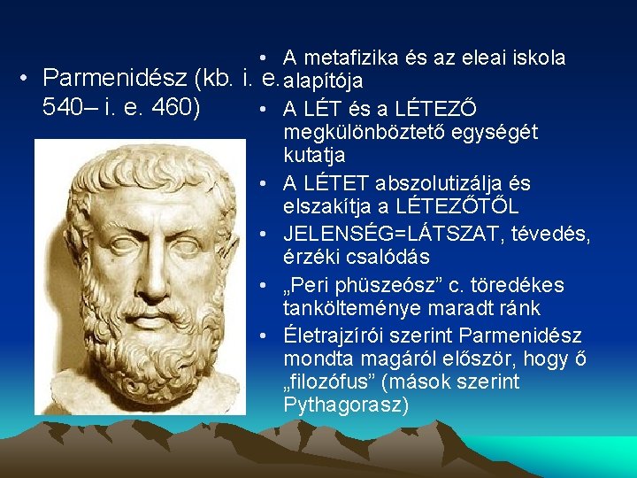  • A metafizika és az eleai iskola • Parmenidész (kb. i. e. alapítója