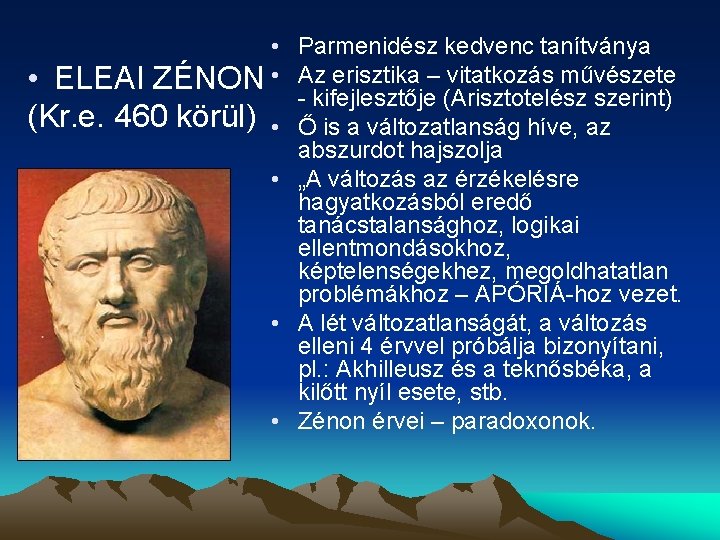  • Parmenidész kedvenc tanítványa • ELEAI ZÉNON • Az erisztika – vitatkozás művészete