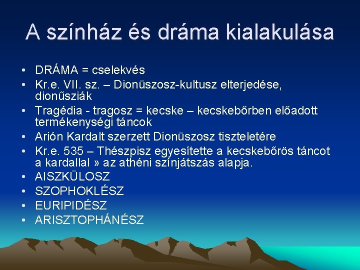 A színház és dráma kialakulása • DRÁMA = cselekvés • Kr. e. VII. sz.