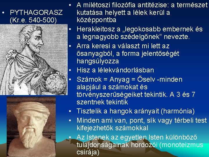  • A milétoszi filozófia antitézise: a természet kutatása helyett a lélek kerül a