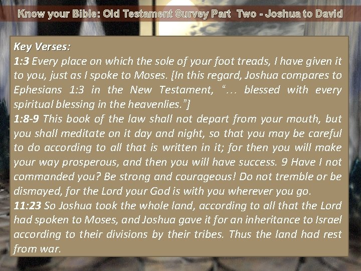 Know your Bible: Old Testament Survey Part Two - Joshua to David Key Verses: