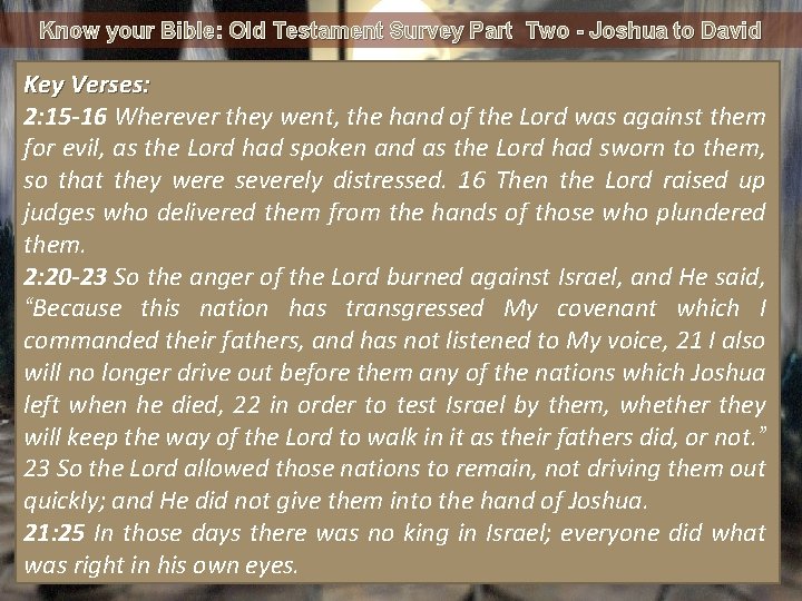 Know your Bible: Old Testament Survey Part Two - Joshua to David Key Verses: