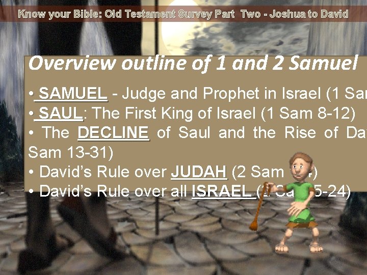 Know your Bible: Old Testament Survey Part Two - Joshua to David Overview outline