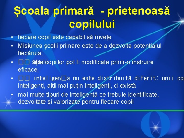 Școala primară - prietenoasă copilului • fiecare copil este capabil să învețe • Misiunea