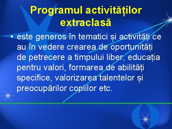 Programul activităților extraclasă • este generos în tematici și activități ce au în vedere