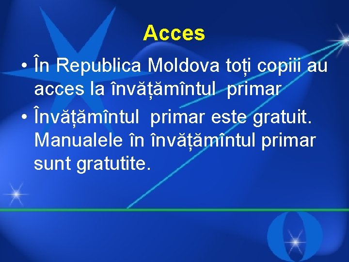 Acces • În Republica Moldova toți copiii au acces la învățămîntul primar • Învățămîntul
