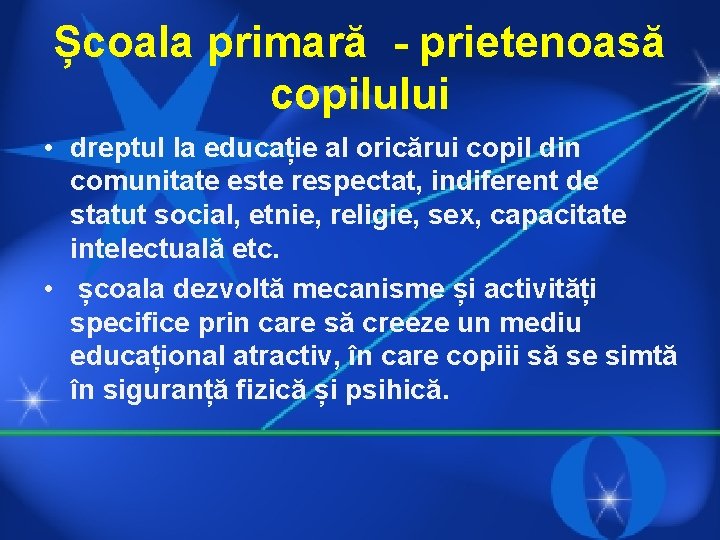 Școala primară - prietenoasă copilului • dreptul la educație al oricărui copil din comunitate