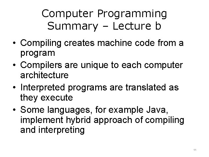 Computer Programming Summary – Lecture b • Compiling creates machine code from a program