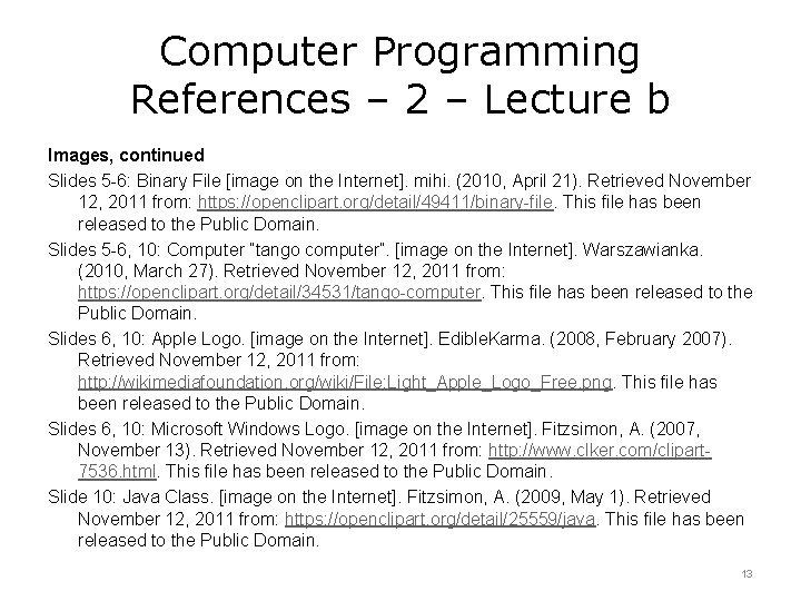 Computer Programming References – 2 – Lecture b Images, continued Slides 5 -6: Binary