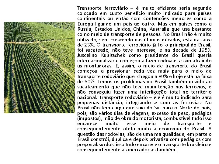 Transporte ferroviário – é muito eficiente seria segundo colocado em custo benefício muito indicado