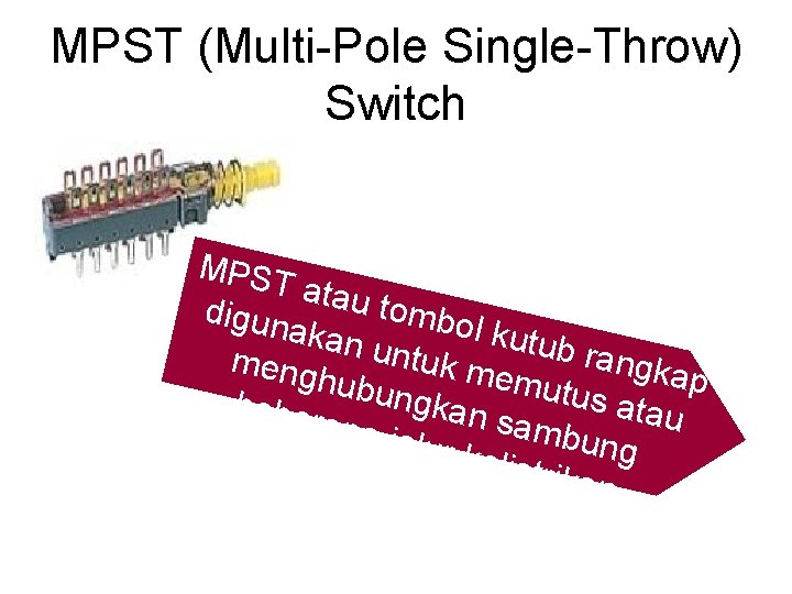 MPST (Multi-Pole Single-Throw) Switch MPST atau t ombo digun l kutu akan b ran