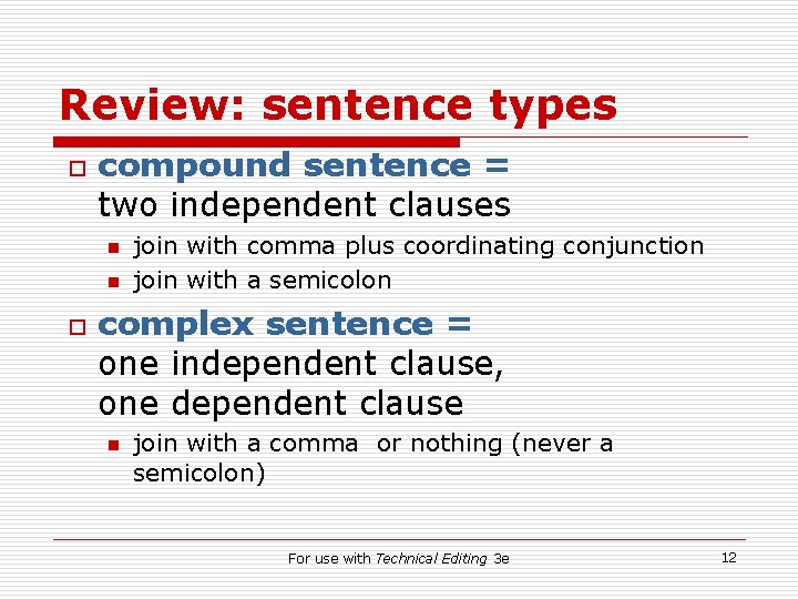 Review: sentence types o compound sentence = two independent clauses n n o join