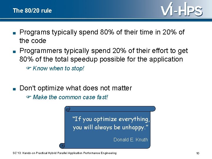 The 80/20 rule ■ ■ Programs typically spend 80% of their time in 20%