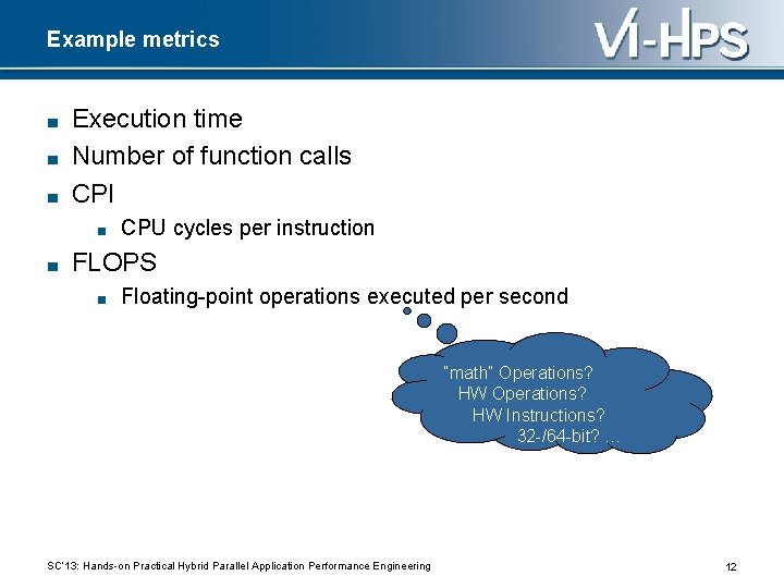 Example metrics ■ ■ ■ Execution time Number of function calls CPI ■ ■