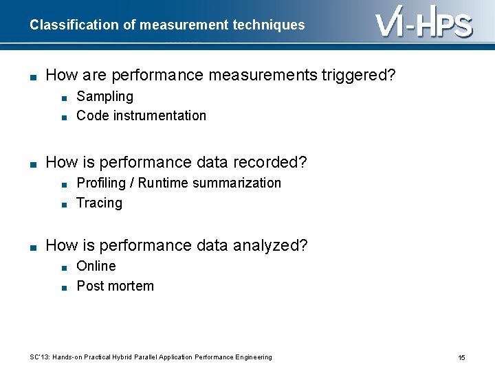 Classification of measurement techniques ■ How are performance measurements triggered? ■ ■ ■ How