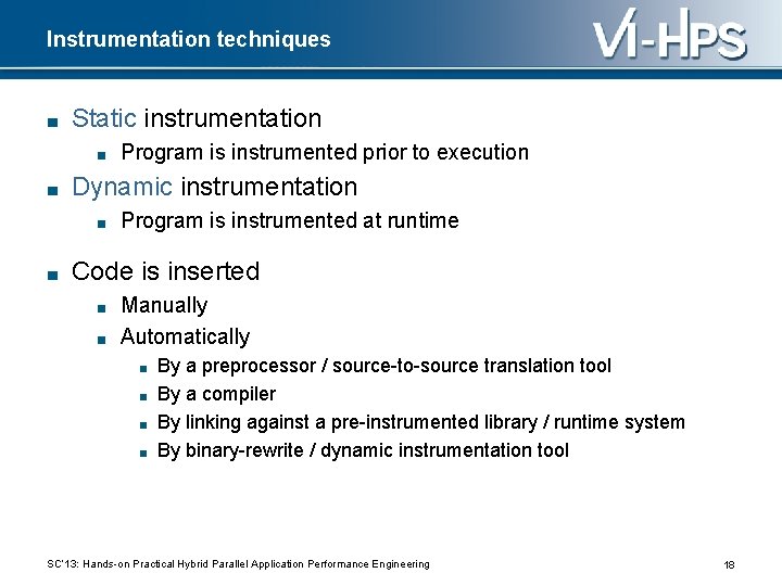 Instrumentation techniques ■ Static instrumentation ■ ■ Dynamic instrumentation ■ ■ Program is instrumented