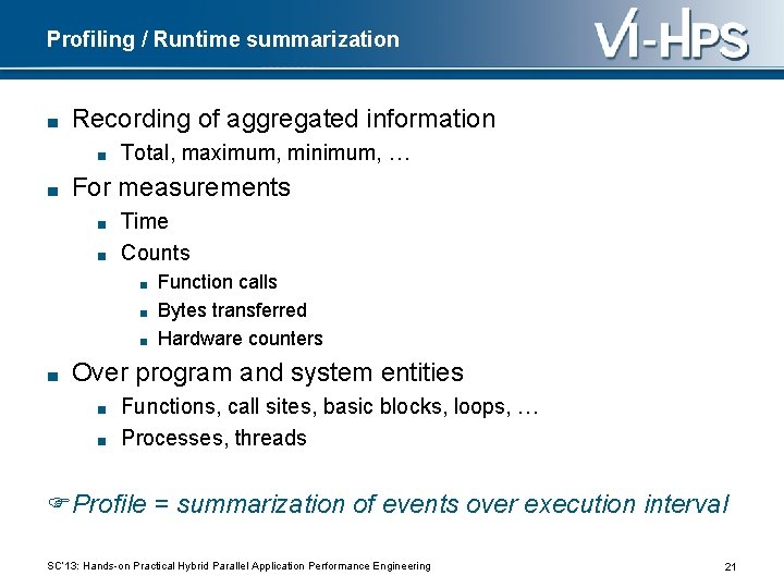 Profiling / Runtime summarization ■ Recording of aggregated information ■ ■ Total, maximum, minimum,