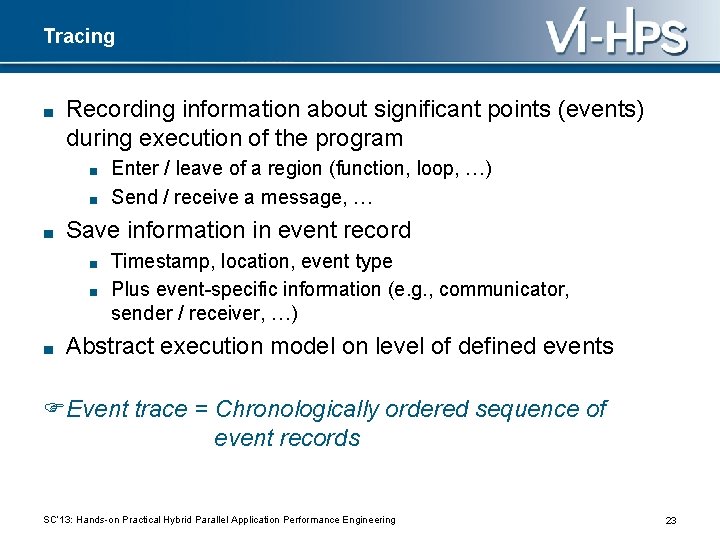Tracing ■ Recording information about significant points (events) during execution of the program ■