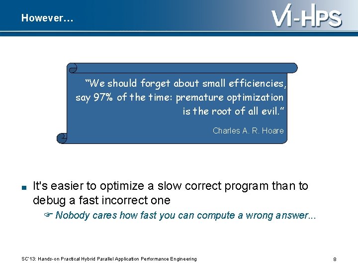 However… “We should forget about small efficiencies, say 97% of the time: premature optimization