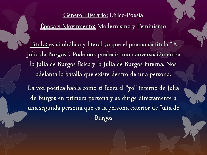 Género Literario: Lírico-Poesía Época y Movimiento: Modernismo y Feminismo Título: es simbólico y literal