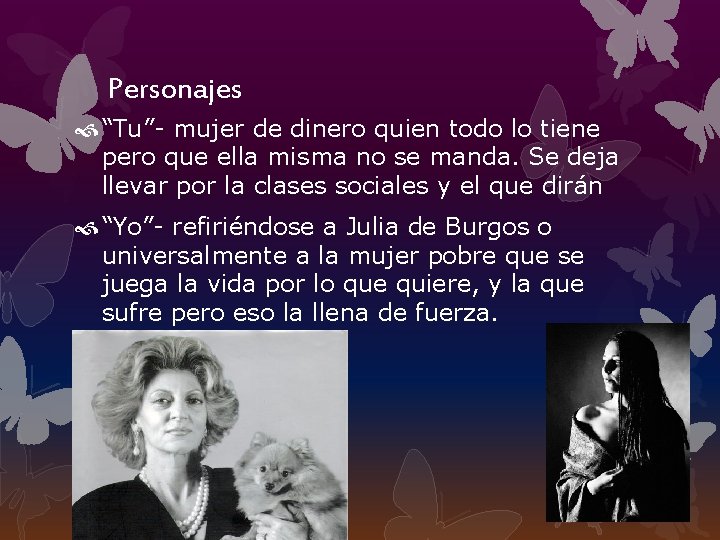 Personajes “Tu”- mujer de dinero quien todo lo tiene pero que ella misma no