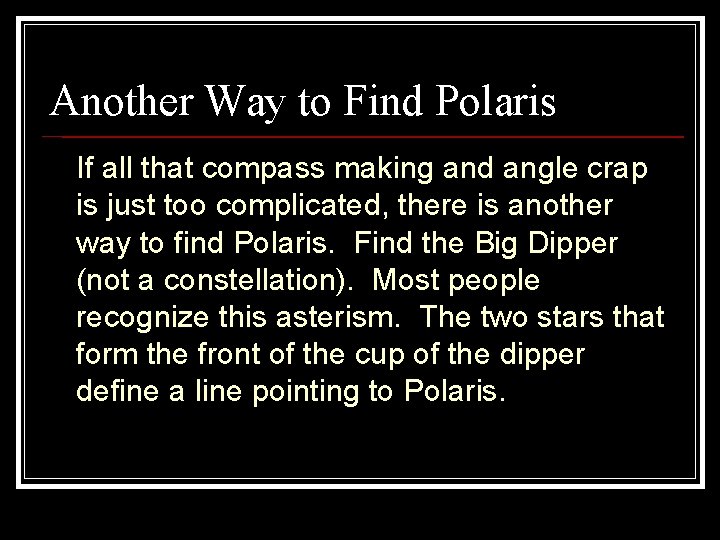 Another Way to Find Polaris If all that compass making and angle crap is