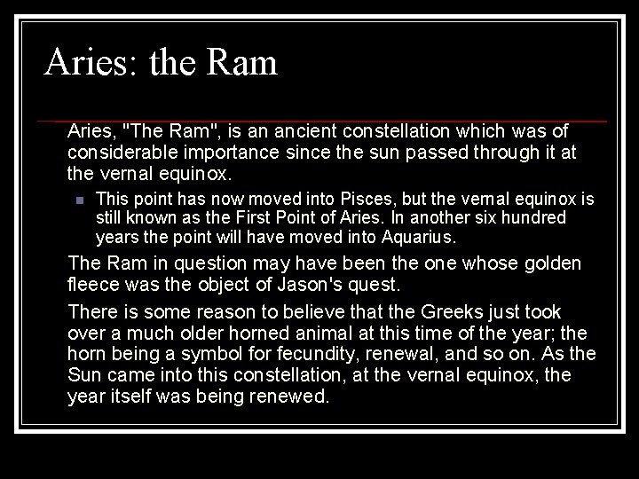 Aries: the Ram Aries, "The Ram", is an ancient constellation which was of considerable
