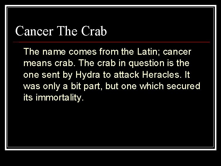 Cancer The Crab The name comes from the Latin; cancer means crab. The crab