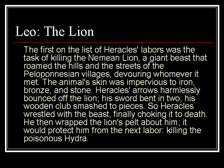 Leo: The Lion The first on the list of Heracles' labors was the task