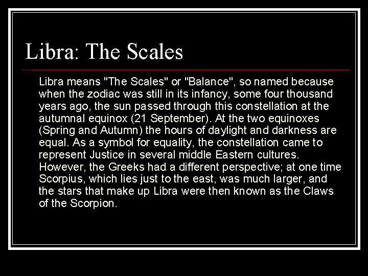 Libra: The Scales Libra means "The Scales" or "Balance", so named because when the
