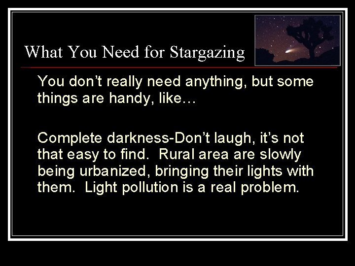 What You Need for Stargazing You don’t really need anything, but some things are