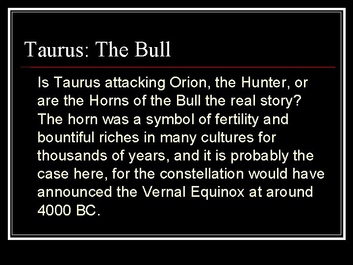 Taurus: The Bull Is Taurus attacking Orion, the Hunter, or are the Horns of
