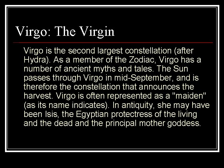 Virgo: The Virgin Virgo is the second largest constellation (after Hydra). As a member