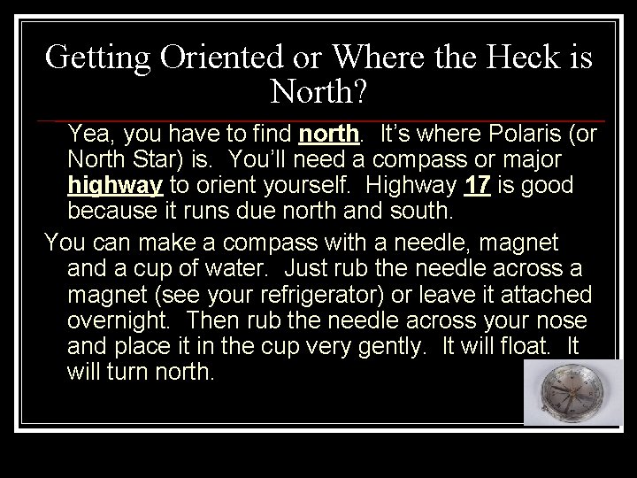 Getting Oriented or Where the Heck is North? Yea, you have to find north.