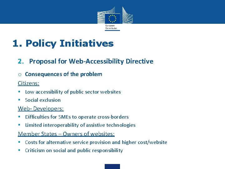 1. Policy Initiatives 2. Proposal for Web-Accessibility Directive o Consequences of the problem Citizens:
