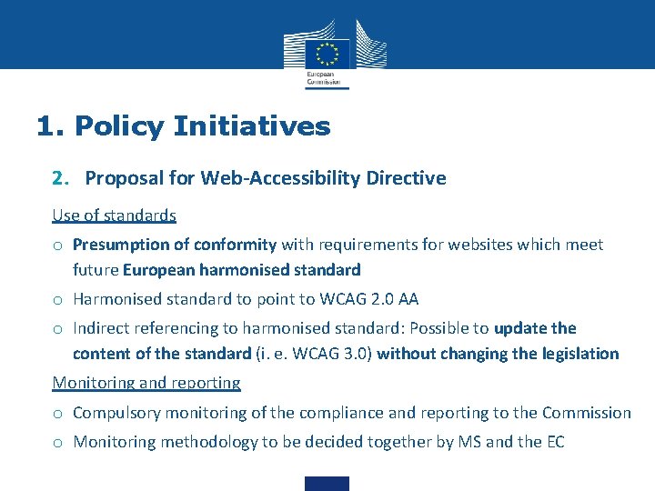 1. Policy Initiatives 2. Proposal for Web-Accessibility Directive Use of standards o Presumption of