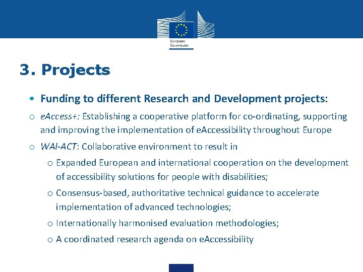 3. Projects • Funding to different Research and Development projects: o e. Access+: Establishing