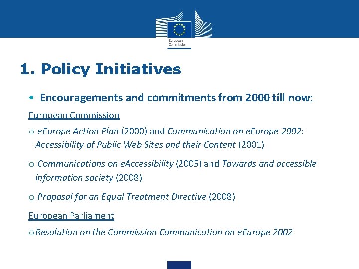 1. Policy Initiatives • Encouragements and commitments from 2000 till now: European Commission o