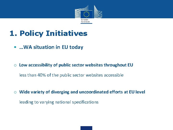 1. Policy Initiatives • …WA situation in EU today o Low accessibility of public